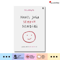 Image of Nanti Juga Sembuh Sendiri, Gapapa Untuk Gak Sekuat Itu