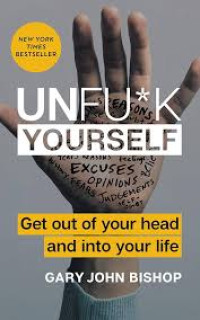 Image of Unfu*k yourself: get out of your head and into your life