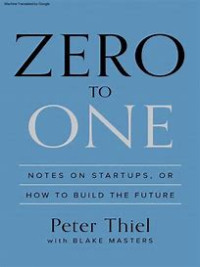 Image of zero to  one : notes in startups, or how to build the future